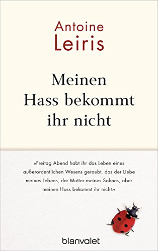 Meinen Hass bekommt ihr nicht: „Freitag Abend habt ihr das Leben eines außerordentlichen Wesens geraubt, das der Liebe meines Lebens, der Mutter meines Sohnes, aber meinen Hass bekommt ihr nicht.“