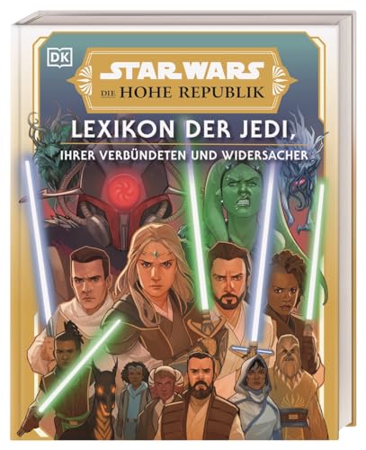 Star Wars™ Die Hohe Republik Lexikon der Jedi, ihrer Verbündeten und Widersacher: Über 275 Charakter-Profilen zu allen Protagonisten aus der Zeit der Hohen Republik. Vorwort von Krystina Arielle