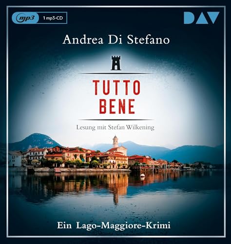 Tutto Bene. Ein Lago-Maggiore-Krimi: Lesung mit Stefan Wilkening (1 mp3-CD)