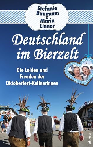 Deutschland im Bierzelt: Die Leiden und Freuden der Oktoberfest-Kellnerinnen. Die wahre Wiesn – so haben Sie das Oktoberfest noch nie erlebt!